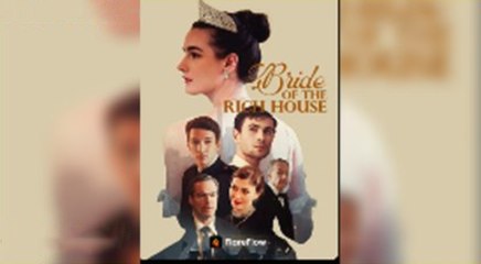 Bride Of The Rich House - Full  Movie