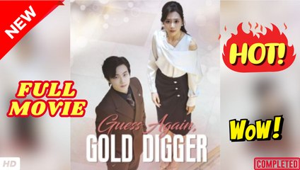 ⭐🍉💚 Guess Again Gold Digger (2025) - FULL [Eng Sub]