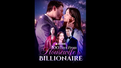 100 Days From Housewife To Billionaire - Full Episodes