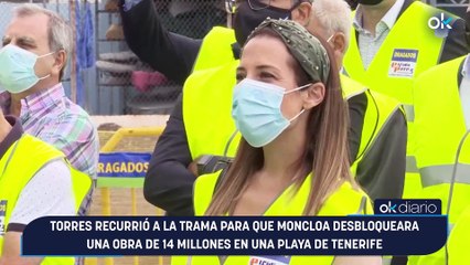 Torres recurrió a la trama para que Moncloa desbloqueara una obra de 14 millones en una playa de Tenerife