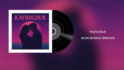 Selim Seven ft. İrem Ece - Kaybolduk (Official Audio)
