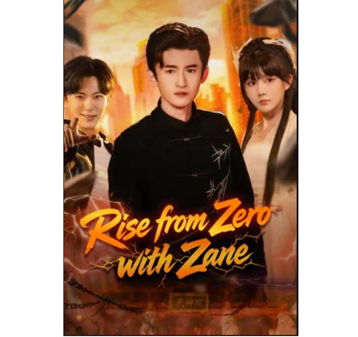 Rise from Zero with Zane Chinese Drama - English Sub