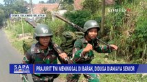 Prajurit Meninggal di Barak, 3 Anggota TNI Diperiksa | SAPA MALAM