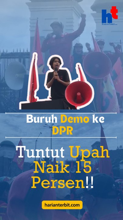 Buruh Demo ke DPR  Tuntut Upah Naik 15 Persen!!