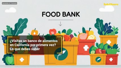 ¿Visitas un banco de alimentos en California por primera vez? Lo que debes saber