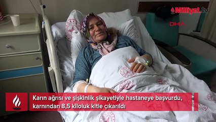 Karnından 8,5 kiloluk kitle çıkarıldı