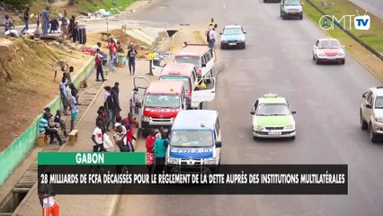 [#Reportage] Gabon : 28 milliards de FCFA décaissés pour le règlement de la dette auprès des institutions multilatérales