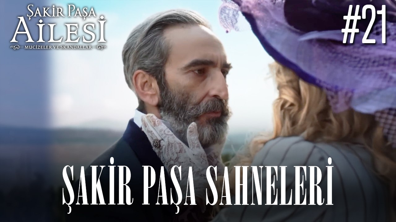 Şakir Paşa Sahneleri - Şakir Paşa Ailesi: Mucizeler ve Skandallar