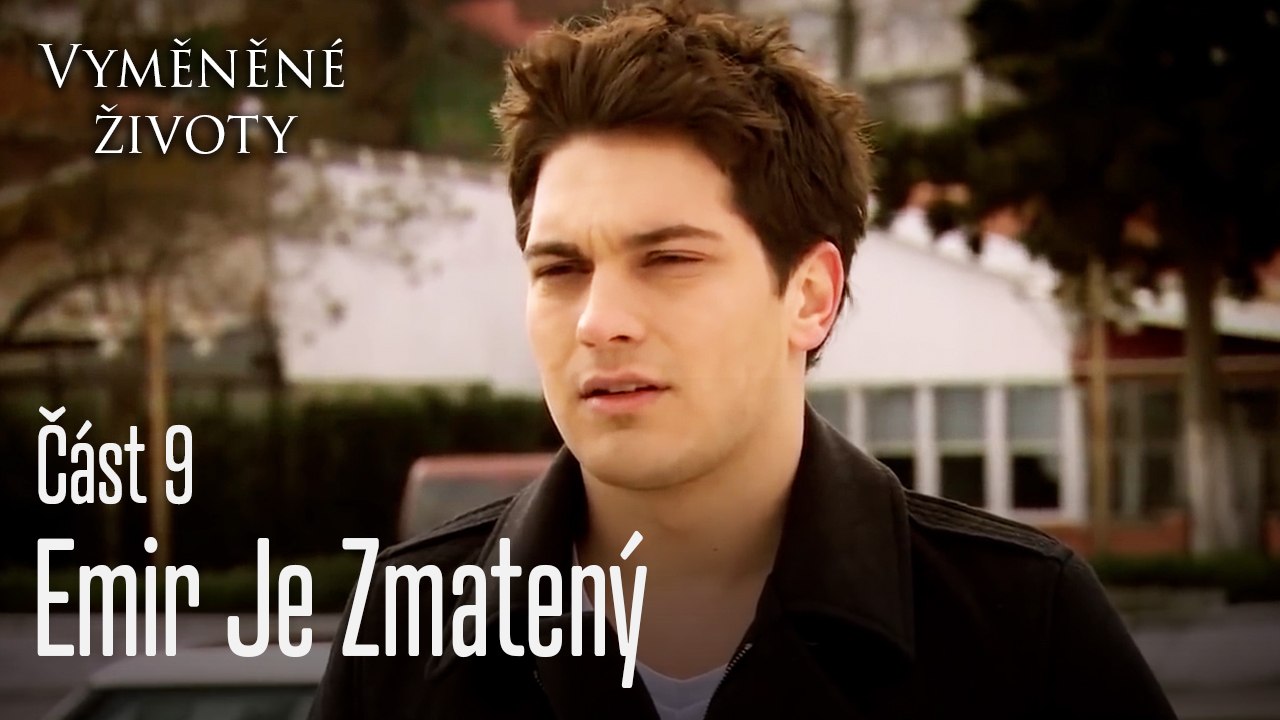 Emir Je Zmatený - Vyměněné životy  Feriha 9.díl