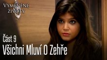 Všichni Mluví O Zehře - Vyměněné životy  Feriha 9.díl