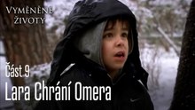 Lara Chrání Omera - Vyměněné životy  Feriha 9.díl
