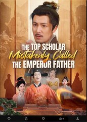 The Top Scholar Mistakenly Called The Emperor Father (NEW) - FULL [Eng Sub]