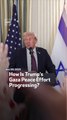 How Is Trump’s Gaza Peace Effort Progressing?