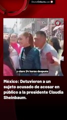 México: Detuvieron a un sujeto acusado de acosar en público a la presidente Claudia Sheinbaum.