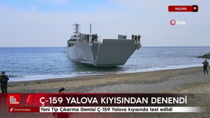 Yalova'da  yeni Tip Çıkarma Gemisi Ç-159 Yalova kıyısında test edildi