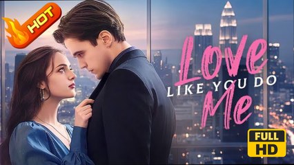 Love Me Like You Do | Full Movie HD - SweetRomance Romantic Love Drama ShortFilms Hot