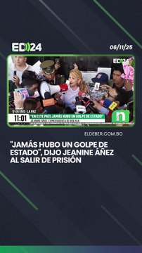Jamás hubo un golpe de estado , dijo la expresidenta Jeanine Áñez al salir de prisión de Miraflores de La Paz