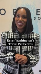 Kerry Washington’s Travel Pet Peeves