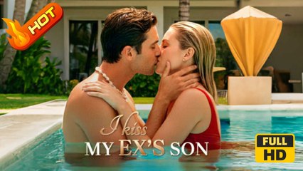 I Kiss My Ex's Son | Full Movie HD - SweetRomance Love Romantic Drama ShortFilms Hot