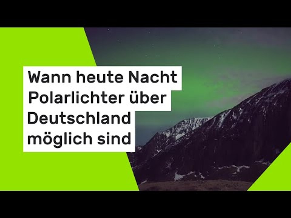 Wann heute Nacht Polarlichter über Deutschland möglich sind