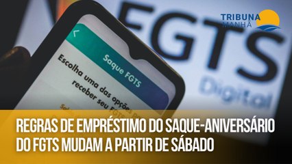 Regras de empréstimo do saque-aniversário do FGTS mudam a partir de sábado
