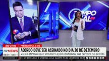 UE e Mercosul devem assinar acordo histórico em 20 de dezembro; entenda | TEMPO REAL