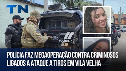 Polícia faz megaoperação contra criminosos ligados a ataque a tiros em Vila Velha