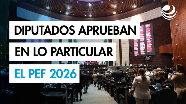 Diputados aprueban en lo particular el PEF 2026 por un gasto de 10.1 billones de pesos