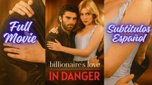 El Amor Del Multimillonario En Peligro - Completo SubtíTulos
