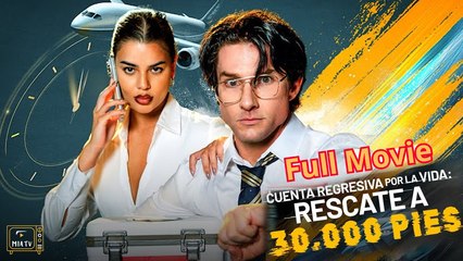Cuenta Regresiva Por La Vida Rescate A 30.000 Pie Completo