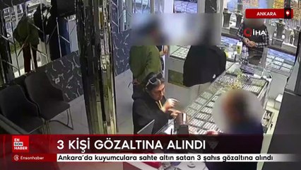 Ankara'da kuyumculara sahte altın satan 3 şahıs gözaltına alındı