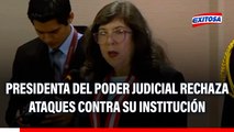 Presidenta del Poder Judicial rechaza ataques contra su institución