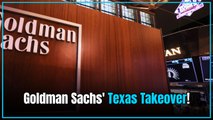 Firms Head To Texas? Goldman Sachs Builds Dallas Campus