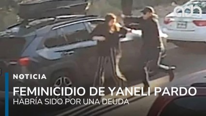 ¿Cuánto vale una vida? Feminicidio de Yaneli Pardo habría sido por una deuda