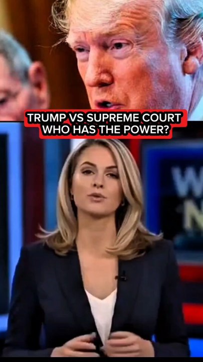 TRUMP VS SUPREME COURT — WHO HAS THE POWER?