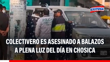Colectivero es asesinado a balazos a plena luz del día en Chosica