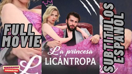 La Princesa LicáNtropa - Completo SubtíTulos