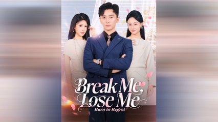 Break Me, Lose Me, Burn in Regret