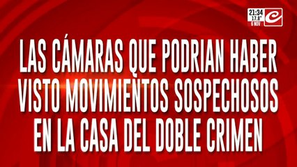 Las cámaras que podrian haber visto movimientos sospechosos en la casa del doble crimen