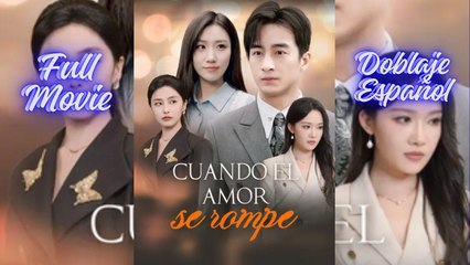 Cuando El Amor Se Rompe - Completo SubtíTulos