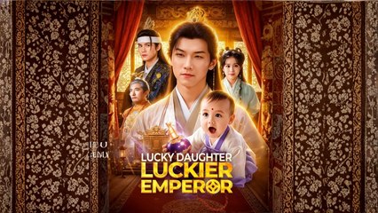 Lucky Daughter, Luckier Emperor