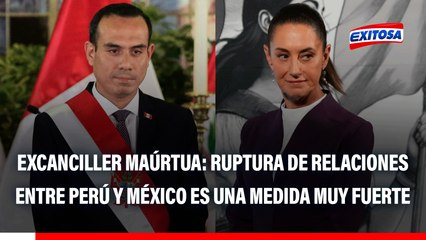 "Es una medida MUY FUERTE": Excanciller opina sobre ruptura de relaciones entre Perú y México