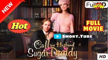 Call Me Husband Sugar Daddy (NEW) - FULL [Eng Sub]