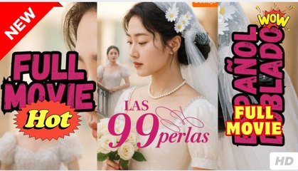 Las 99 Perlas (2025) - COMPLETO