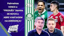 "É UMA FREGUESIA ABSURDA do PALMEIRAS sobre o SANTOS! VENCEU, ABRIU 3 PONTOS do FLAMENGO e..."