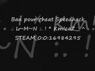 Ban Cheat .: L~M~N :. ! * Km!caZ__ ^ STEAM_0:0:16984295