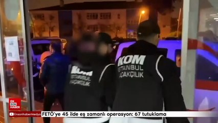 45 ilde FETÖ operasyonu: 178 şüpheli yakalandı