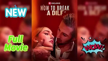 How To Break A Dilf - Full Movie