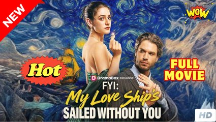 My Love ships sailed without you full movie 🌹
