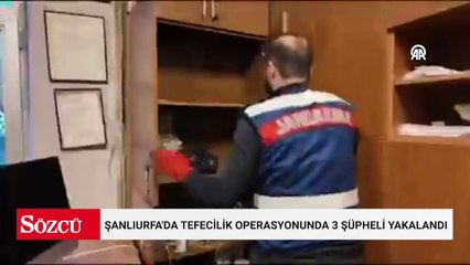 Şanlıurfa'da tefecilik operasyonunda 3 şüpheli yakalandı